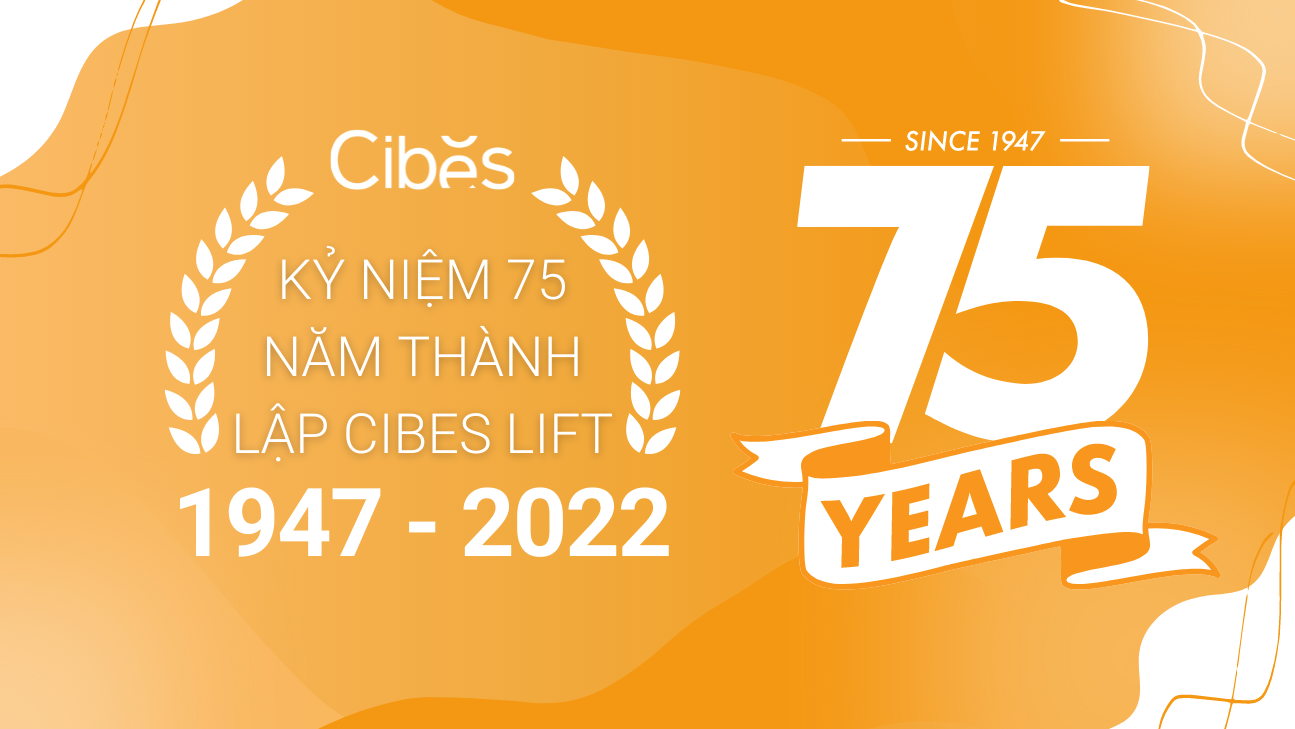 KỈ NIỆM 75 NĂM THÀNH LẬP CIBES LIFT 